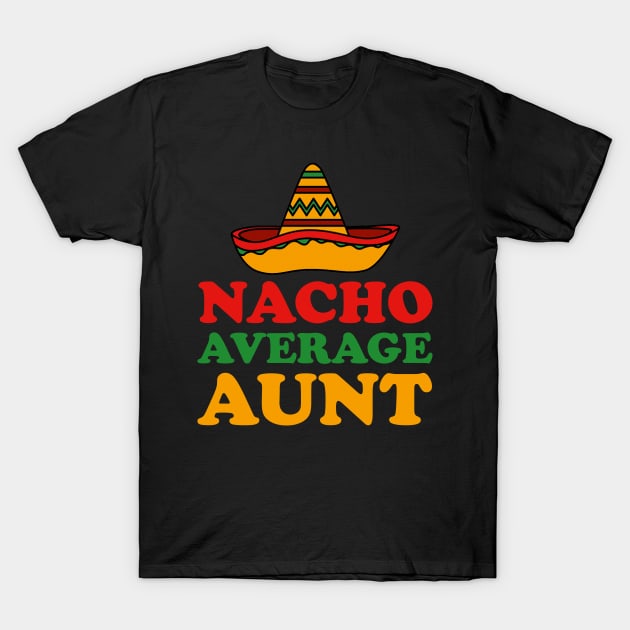 Nacho Average Aunt T-Shirt by DragonTees